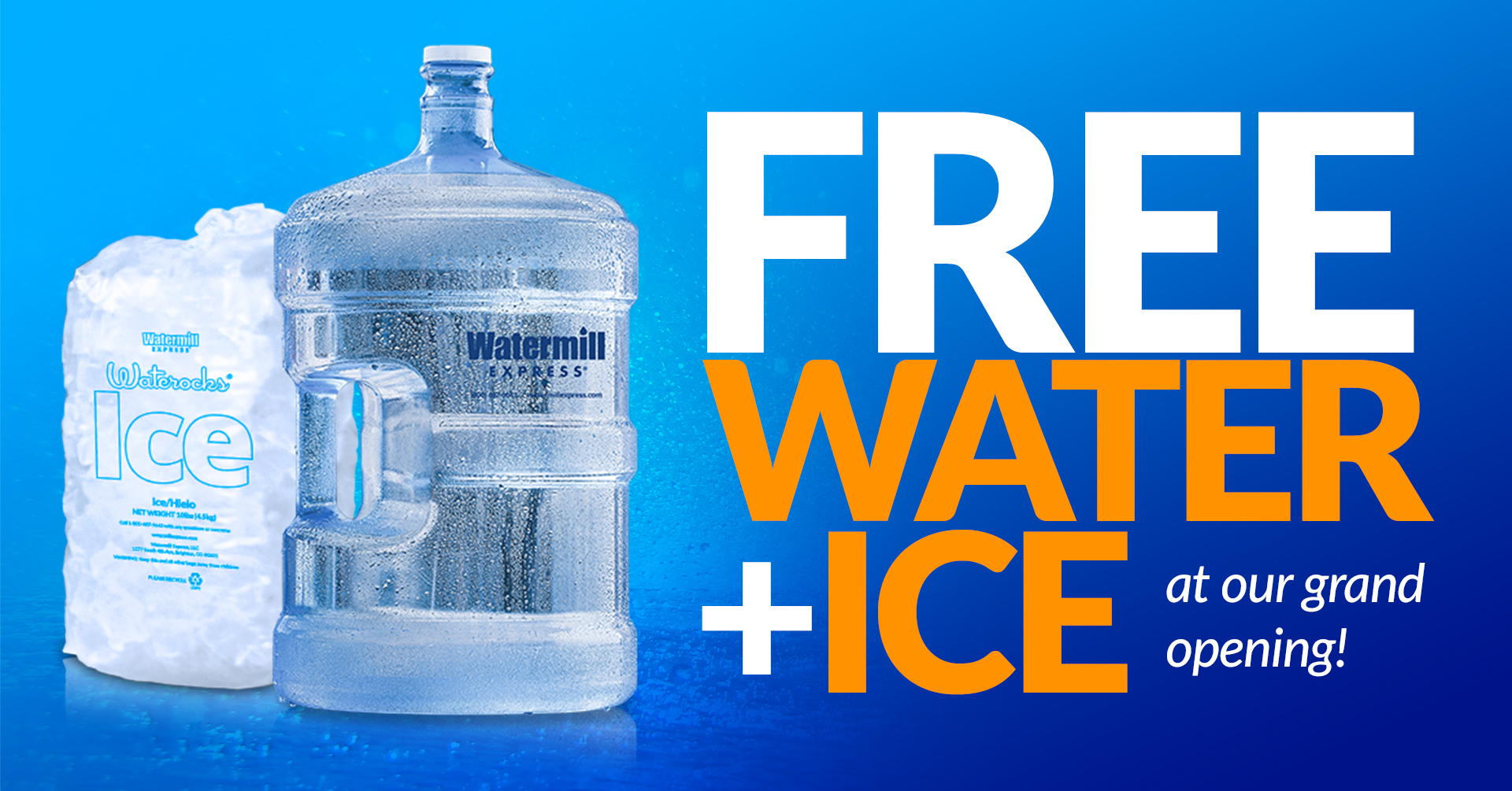 Free water and ice at our grand opening